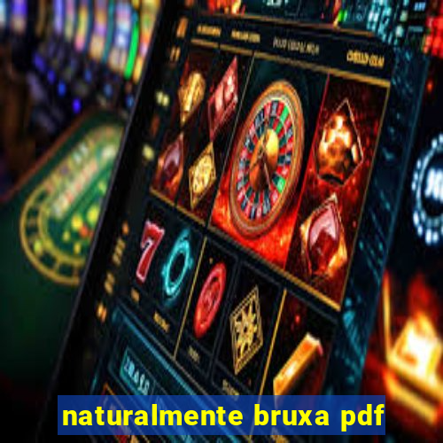 naturalmente bruxa pdf